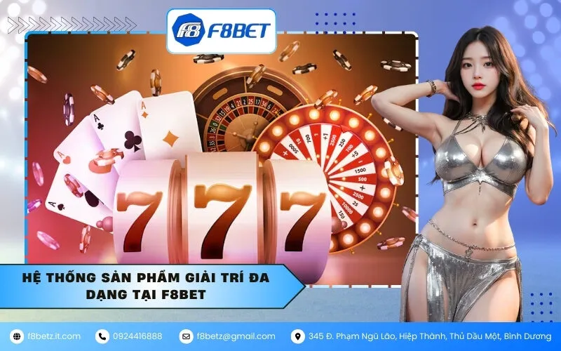 Hệ thống sản phẩm giải trí đa dạng tại F8BET