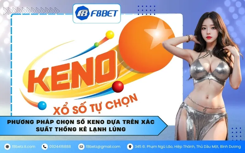 Phương pháp chọn số Keno dựa trên xác suất thống kê lạnh lùng