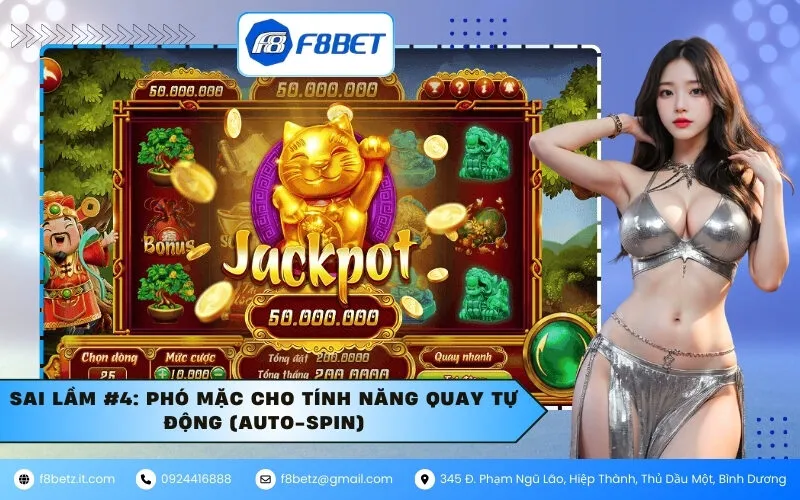 Sai lầm #4: Phó mặc cho tính năng Quay tự động (Auto-spin)